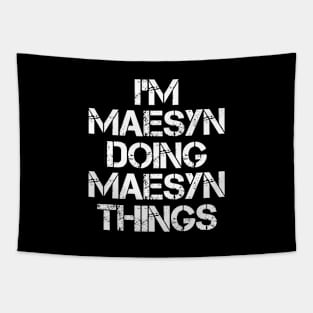 Maesyn Name T Shirt - Maesyn Doing Maesyn Things Tapestry