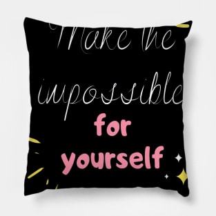 quotes/ make the impossible for yourself Pillow