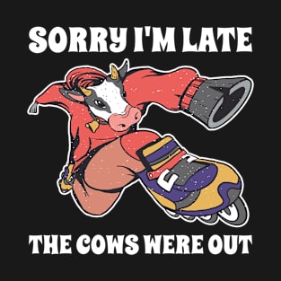 The Cows Were Out Funny Cow Gift T-Shirt