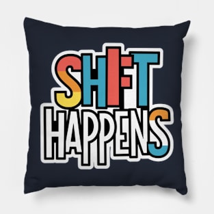 Shift happens Pillow