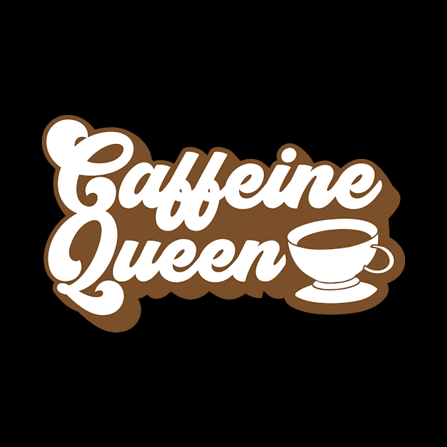 Caffeine Queen by Wear Apparel