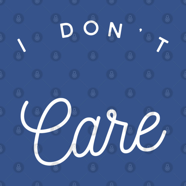 Disover I Don't Care - Popular - T-Shirt