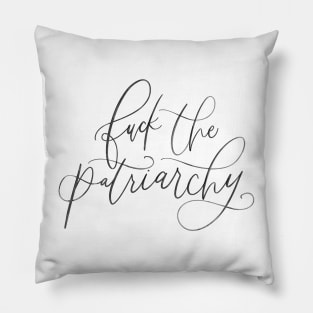 F*ck The Patriarchy (black writing) Pillow