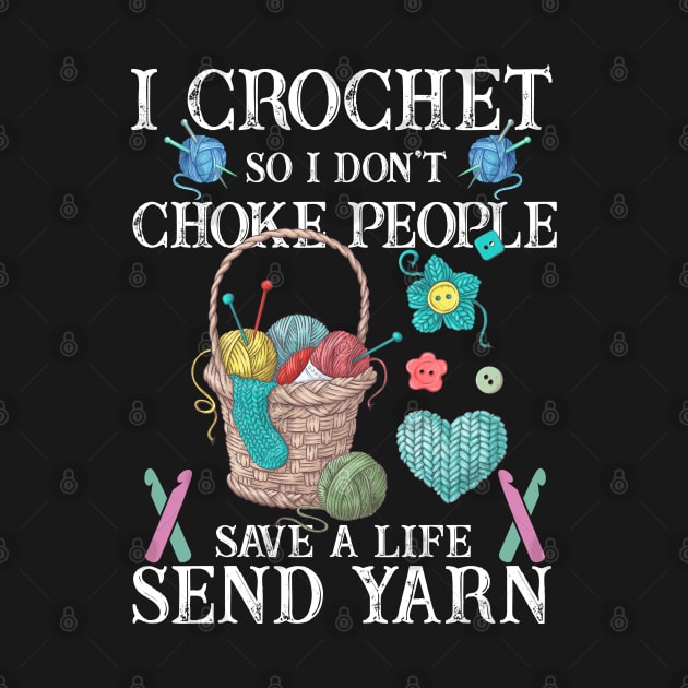 I Crochet So I Dont Choke People by xylalevans