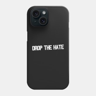 Drop the Hate (White) Phone Case