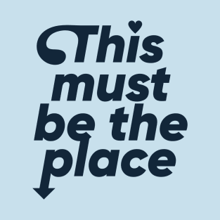 This must be the place - Black T-Shirt