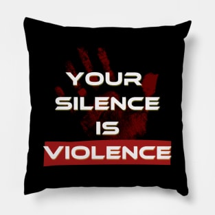 Silence is violence Pillow