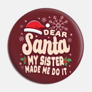 Christmas My Sister Made Me Do It Funny Pin