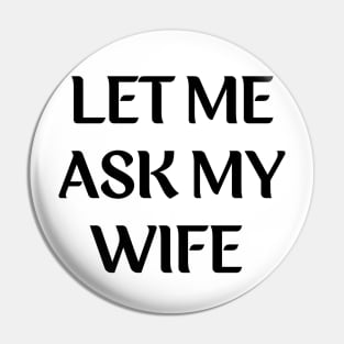 let me ask my wife for husband Pin