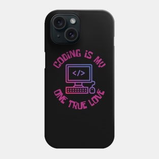 My one true love: Coding Phone Case