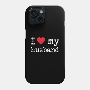 'I Love My Husband' Great Valentine's Day Couple Phone Case