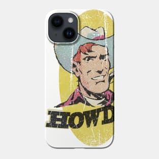 Cowboy sez Howdy! Phone Case