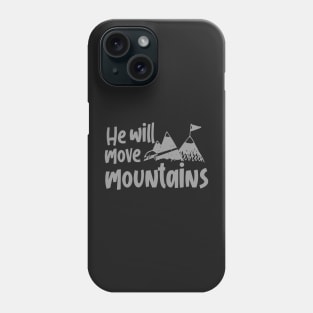 He will move mountains Phone Case