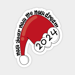 Santa Hat New Year New Me New Dream!! Happy New Year 2024 Magnet