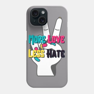 More Love Less Hate Phone Case