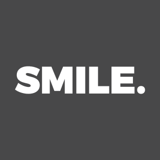 Smile. T-Shirt