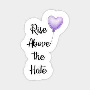 Rise Above the Hate Magnet