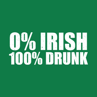 0% Irish 100% Drunk T-Shirt