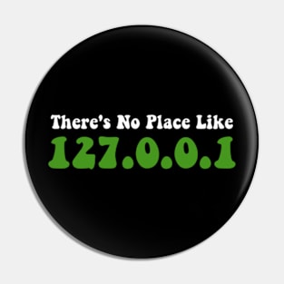 Funny There's No Place Like 127.0.0.1 (Home) System Pin