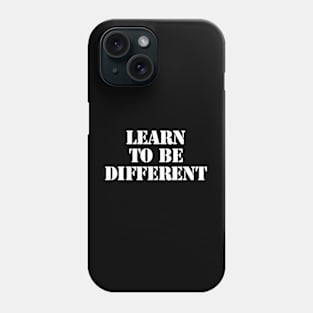 A Journey to Learn to Be Different Phone Case