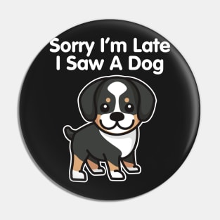 Sorry I'm Late I Saw A Dog Bernese Mountain Dog print Pin