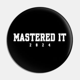 Master's Degree Mastered It 2024 College Masters Degree Grad Pin