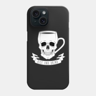 Rise and Grind Phone Case