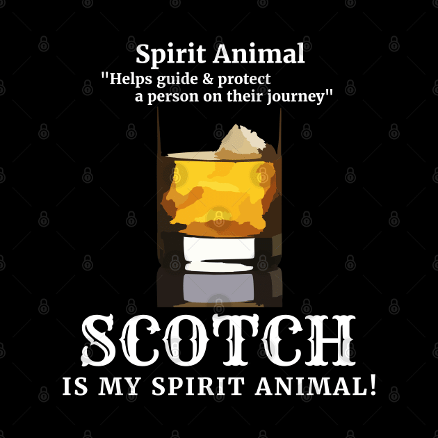 Scotch Lover SCOTCH IS MY SPIRIT ANIMAL! Funny gift by ScottyGaaDo