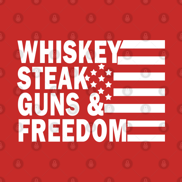 Whiskey Steak Guns and Freedom by valentinahramov