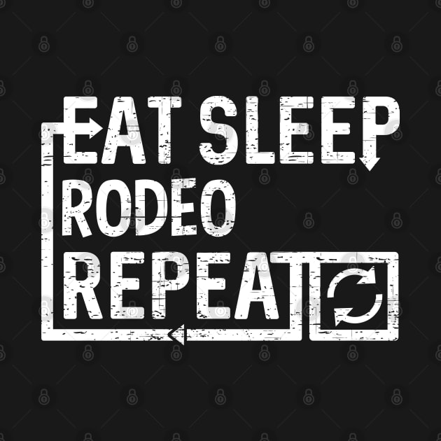 Eat Sleep Rodeo by Flippin' Sweet Gear
