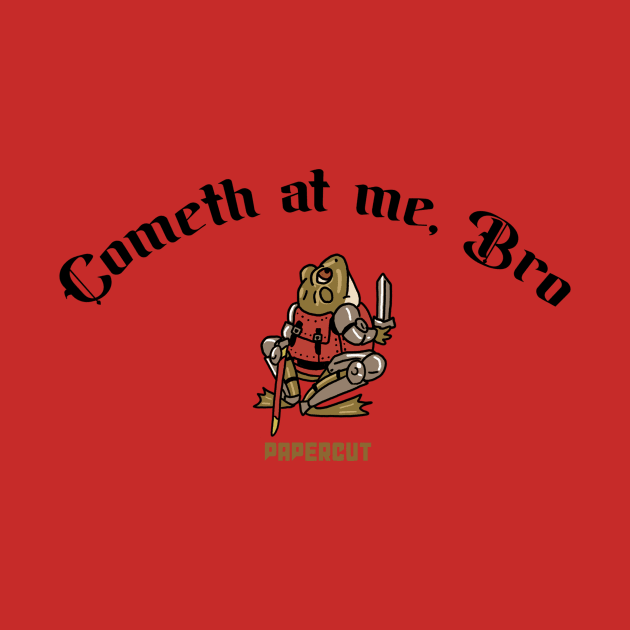 Cometh at Me Bro by EstudiosPapercut