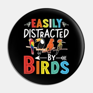 Easily Distracted By Birds Funny Colorful Birding Pin