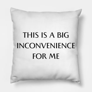 this is big a inconvenience for me dark Pillow