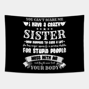 You Can’t Scare Me I Have A Crazy Sister Tapestry