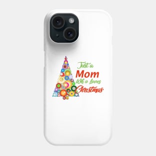 Just a Mom who loves Christmas Phone Case