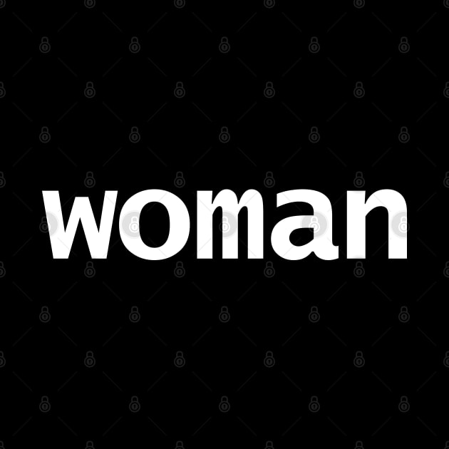 Woman Minimal Typography White Text by ellenhenryart