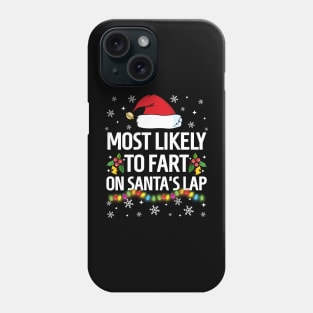 Most Likely To Fart On Santa's Lap Christmas Family Pajama Funny Phone Case