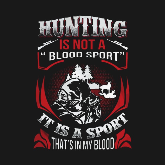 HUNTING IS MY BLOOD T Shirt by CarleyMichaels
