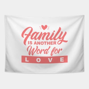 'Family Is Another Word For Love' Family Love Shirt Tapestry