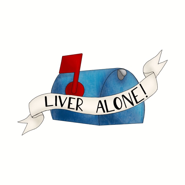 Liver alone, get it? Liver alone! by BugHellerman