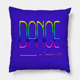 Dance always (colorful) Pillow