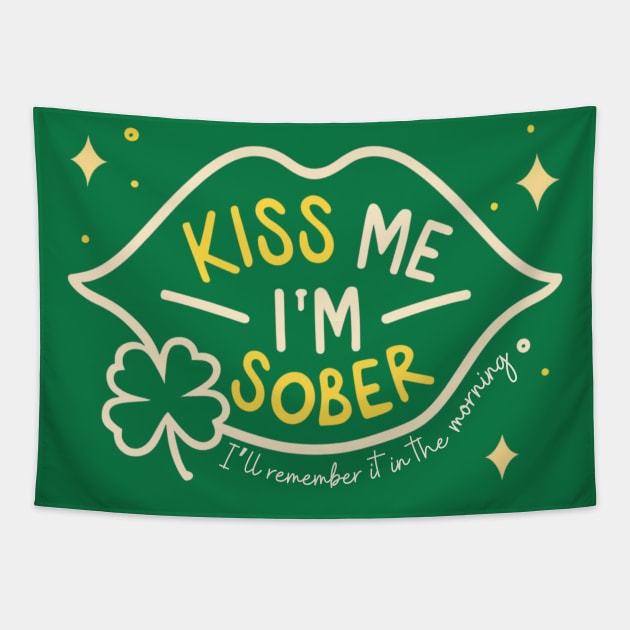 Kiss Me I'm Sober I'll Remember It In The Morning Tapestry by SOS@ddicted