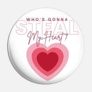 Who's gonna steal my heart ? - Searching for Love Pin