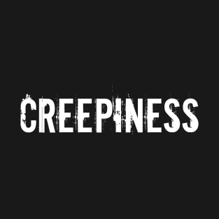 Creepiness | White Ink T-Shirt