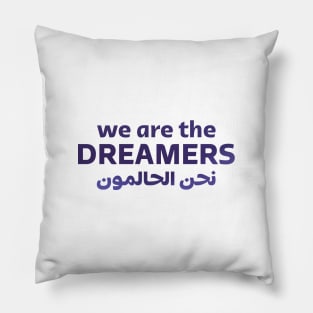 We Are The Dreamers Pillow