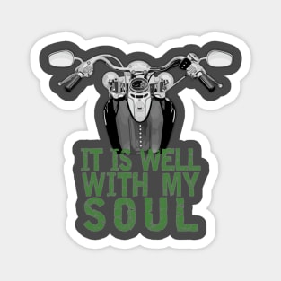 Motorcycle - It Is Well With My Soul (Green Text) Magnet