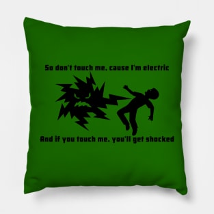 Dont Touch Me Cause Im Electric Pillow