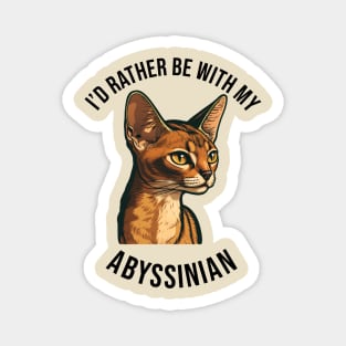 I'd rather be with my Abyssinian Magnet