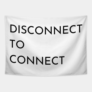 Disconnect To Connect Tapestry