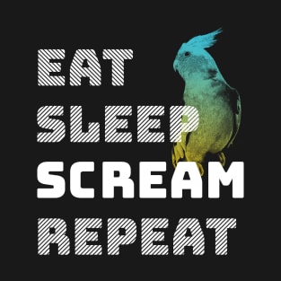 Eat Sleep Scream Repeat Cockatiel Parrot T-Shirt